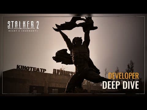 YouTube thumbnail for S.T.A.L.K.E.R. 2: Heart of Chornobyl — Developer Deep Dive