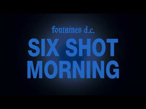 YouTube thumbnail for Fontaines D.C. - Six Shot Morning (Lyric Video)