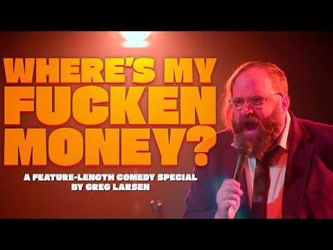 YouTube thumbnail for Greg Larsen - Where's My Fucken Money? [1:51:15]