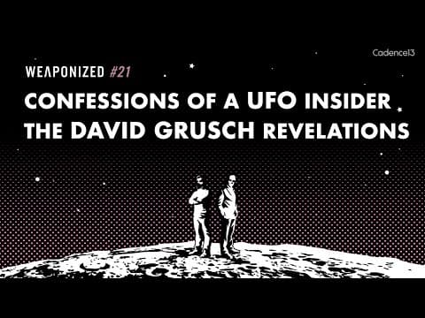 YouTube thumbnail for WEAPONIZED : EPISODE #21 : Confessions Of A UFO Insider - The Dave Grusch Revelations