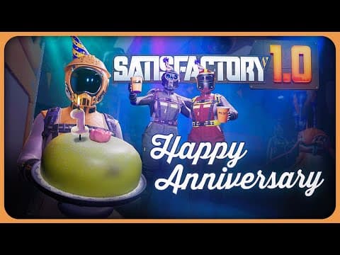 YouTube thumbnail for Happy Anniversary, Satisfactory 1.0 🥳🎉