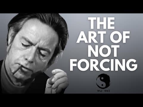 YouTube thumbnail for Don't Force Anything - Alan Watts