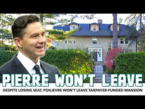 YouTube thumbnail for Pierre Poilievre Refuses To Leave His Taxpayer-Funded Mansion After Losing Seat | The Rational National