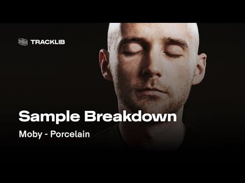 YouTube thumbnail for Sample Breakdown: Moby - Porcelain
