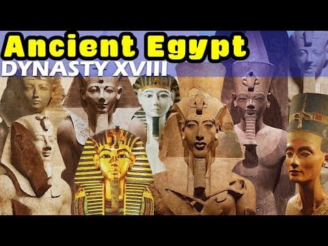 YouTube thumbnail for History of Ancient Egypt: Dynasty XVIII - Egypt's Golden Age and the Start of the New Kingdom