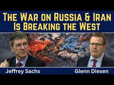 YouTube thumbnail for Jeffrey Sachs: The War on Russia & Iran Is Breaking the West