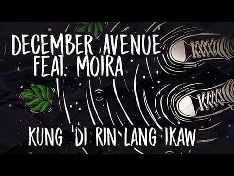 YouTube thumbnail for [Tagalog] December Avenue feat. Moira Dela Torre - Kung 'di rin lang ikaw (official lyric video) (2018)