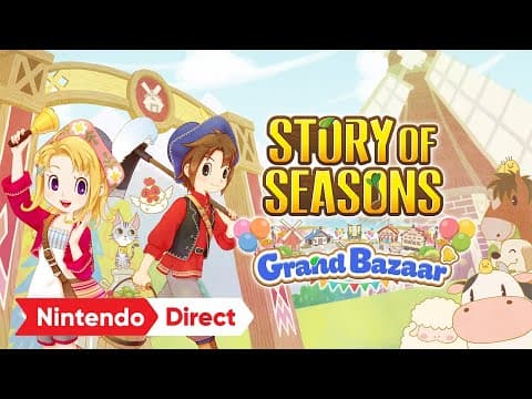 YouTube thumbnail for STORY OF SEASONS: Grand Bazaar Nintendo Direct 3.27.2025