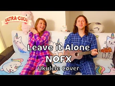 YouTube thumbnail for NOFX - Leave It Alone, a ukulele cover by ULTRA CUCU