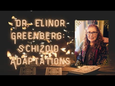 YouTube thumbnail for Dr. Elinor Greenberg: A Conversation On Schizoid Adaptations and Neurodivergence