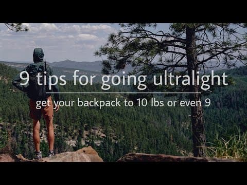 YouTube thumbnail for 9 tips for going ultralight. ideas to get your backpack gear to 10 lbs or even 9 or less.