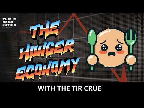 YouTube thumbnail for The Hunger Economy | This is Revolution Podcast