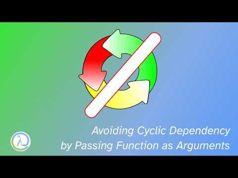 YouTube thumbnail for Avoiding Cyclic Dependency by Passing Functions as Arguments
