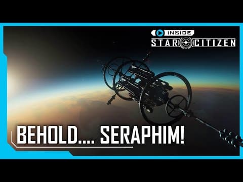 YouTube thumbnail for Inside Star Citizen: Behold...Seraphim!
