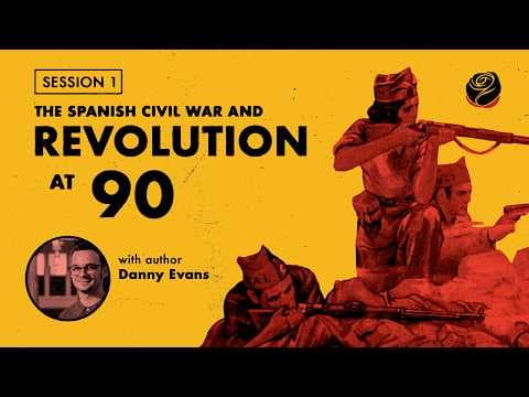 YouTube thumbnail for A Spanish Revolution & Civil War 90th Anniversary Discussion Series | Danny Evans