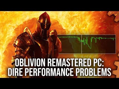YouTube thumbnail for [Digital Foundry] Oblivion Remastered PC: Impressive Remastering, Dire Performance Problems