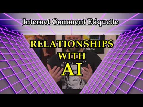 YouTube thumbnail for Internet Comment Etiquette: "Relationships with AI" [19:55]