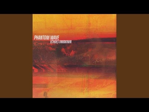 YouTube thumbnail for Phantom Wave - Echoes Unknown