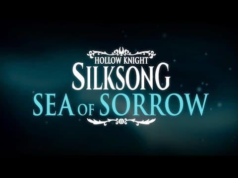 YouTube thumbnail for Hollow Knight: Silksong - Sea of Sorrow Teaser