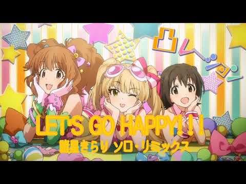 YouTube thumbnail for LET'S GO HAPPY !!! - ARM ft. Moroboshi Kirari Solo Remix