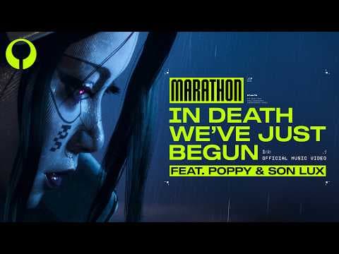 YouTube thumbnail for Marathon Launch Cinematic | In Death We've Just Begun ft. Poppy and Son Lux (Official Music Video)