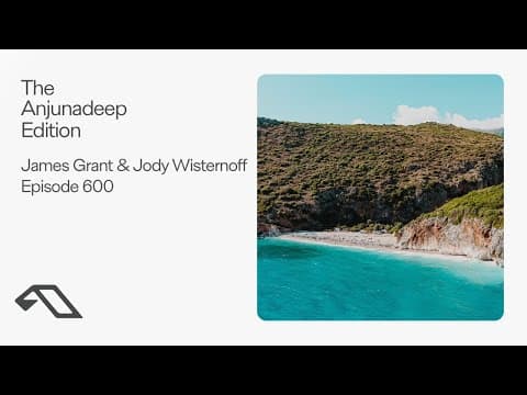 YouTube thumbnail for The Anjunadeep Edition 600 with James Grant & Jody Wisternoff