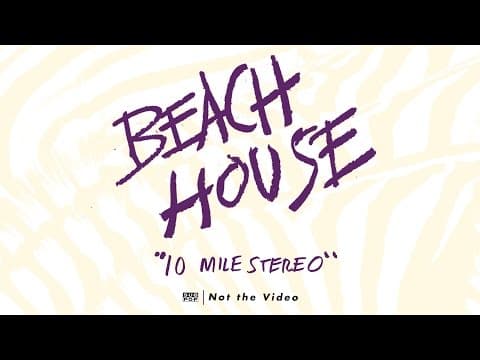 YouTube thumbnail for Beach House - 10 Mile Stereo