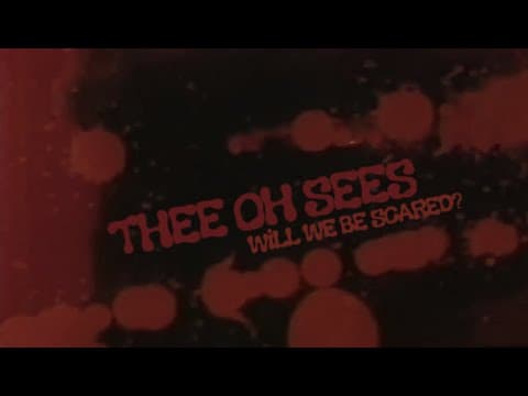 YouTube thumbnail for Thee Oh Sees - Will We Be Scared (2012)